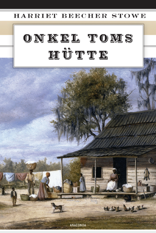 Onkel Toms Hütte (Vollständige Ausgabe) - Harriet Beecher Stowe