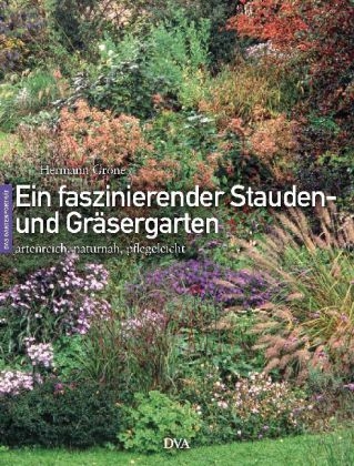 Ein faszinierender Stauden- und Gräsergarten - Hermann Gröne