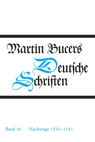 Deutsche Schriften / Nachträge 1531-1541 - Martin Bucer