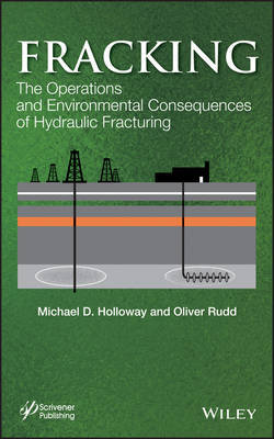 Fracking – The Operations and Environmental Consequences of Hydraulic Fracturing - MD Holloway