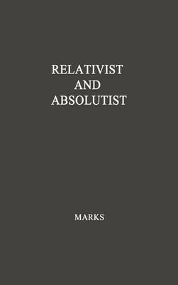Relativist and Absolutist - Emerson R. Marks