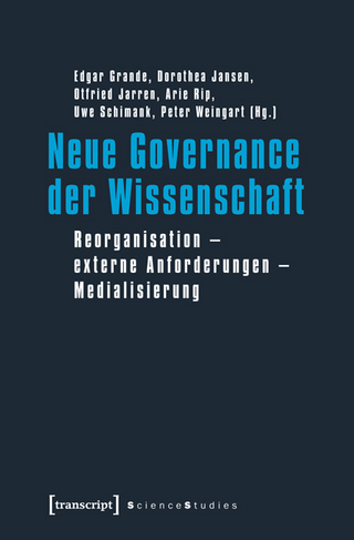 Neue Governance der Wissenschaft - Edgar Grande; Dorothea Jansen; Otfried Jarren; Arie Rip; Uwe Schimank; Peter Weingart
