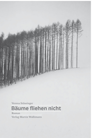Bäume fliehen nicht - Verena Stössinger