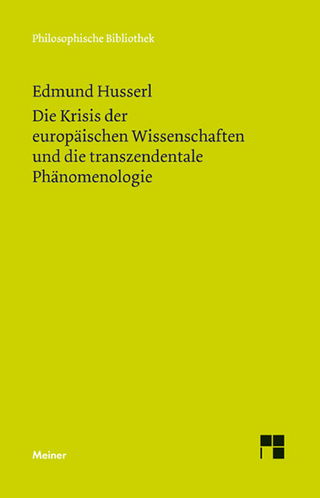 Die Krisis der europäischen Wissenschaften und die transzendentale Phänomenologie - Edmund Husserl; Elisabeth Ströker