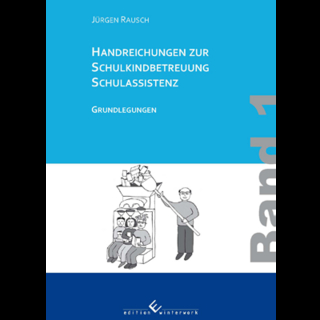 Handreichungen zur Schulkindbetreuung/ Schulassistenz - Jürgen Rausch