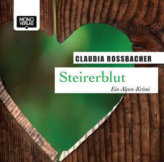 Steirerblut - Claudia Rossbacher; Claudia Rossbacher