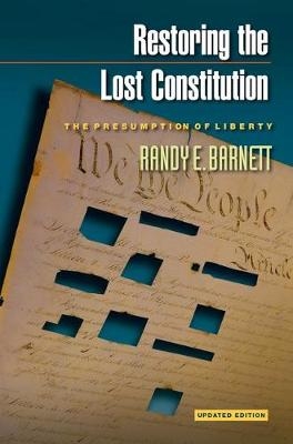 Restoring the Lost Constitution - Randy E. Barnett