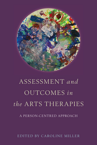 Assessment and Outcomes in the Arts Therapies - Caroline Miller