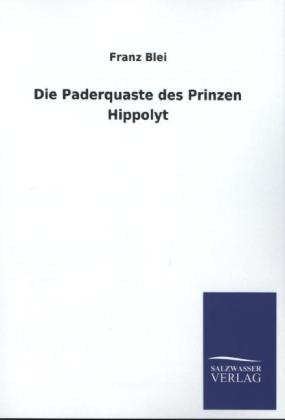 Die Paderquaste des Prinzen Hippolyt - Franz Blei
