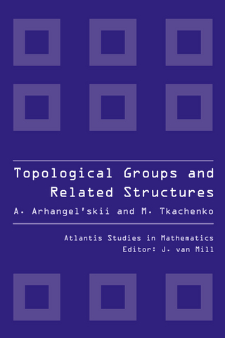 Topological Groups and Related Structures, An Introduction to Topological Algebra. - Alexander Arhangel'skii; Mikhail Tkachenko