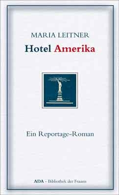 Hotel Amerika - Maria Leitner; Traude Korosa