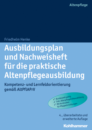 Ausbildungsplan und Nachweisheft für die praktische Altenpflegeausbildung - Friedhelm Henke