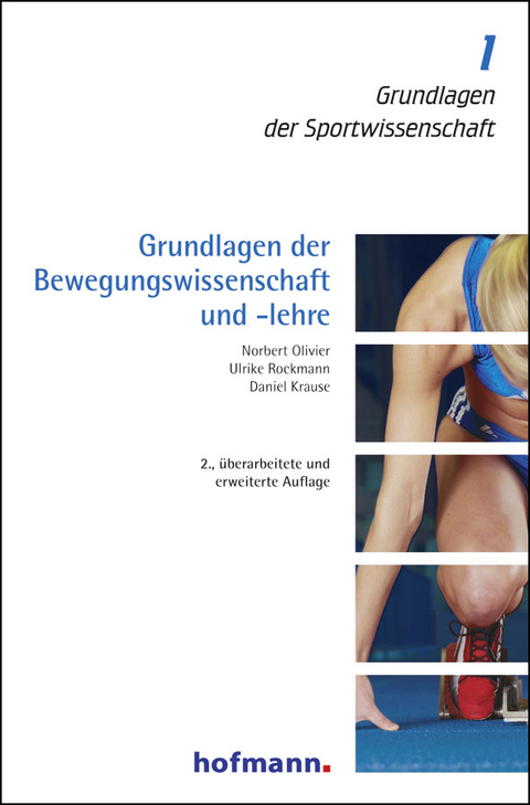 Grundlagen der Bewegungswissenschaft und -lehre - Norbert Olivier, Ulrike Rockmann, Daniel Krause