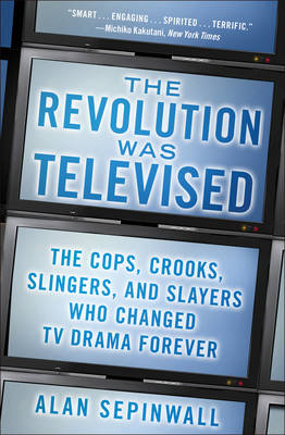 The Revolution Was Televised - Alan Sepinwall