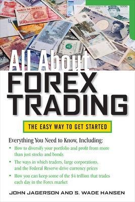 All About Forex Trading - John Jagerson; S. Wade Hansen