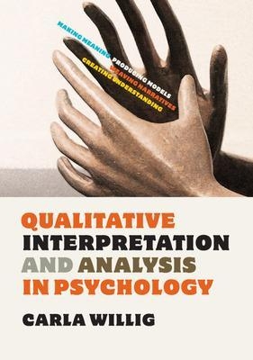 Qualitative Interpretation and Analysis in Psychology - Carla Willig