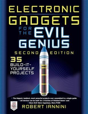 Electronic Gadgets for the Evil Genius - Robert Iannini