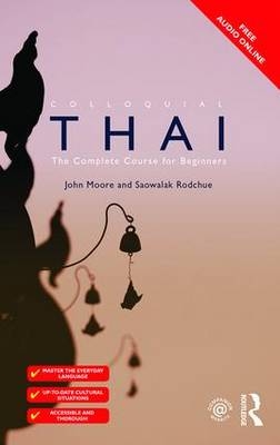 Colloquial Thai - John Moore; Saowalak Rodchue