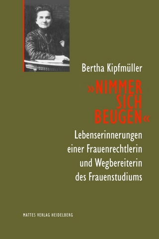 Nimmer sich beugen - Bertha Kipfmüller