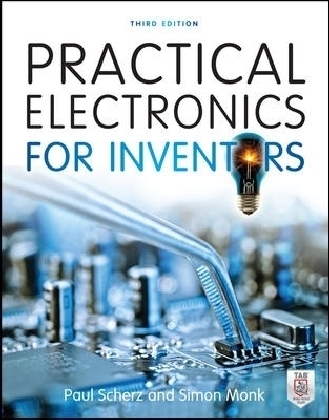 Practical Electronics for Inventors, Third Edition - Paul Scherz, Simon Monk