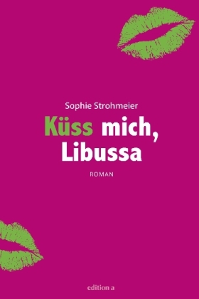 Küss mich, Libussa - Sophie Strohmeier