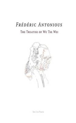 The Treatise of Wu Tse Wei on the Natural State - Frederic Antonious; Frederic Antonious (Abbahji)