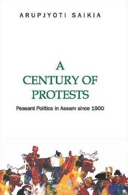 A Century of Protests - Arupjyoti Saikia