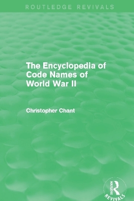 The Encyclopedia of Codenames of World War II (Routledge Revivals) - Christopher Chant