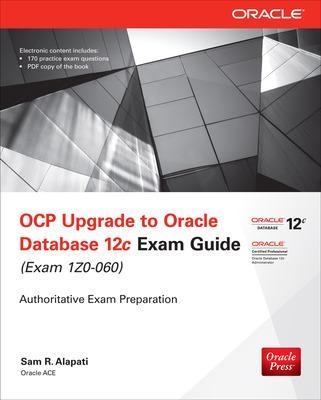 OCP Upgrade to Oracle Database 12c Exam Guide (Exam 1Z0-060) - Sam Alapati