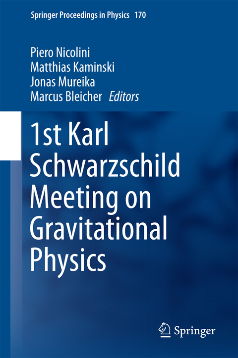 1st Karl Schwarzschild Meeting on Gravitational Physics - 