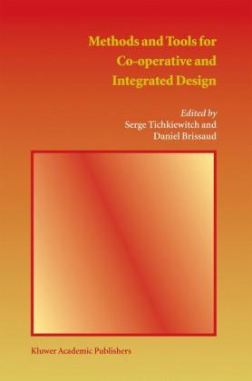 Methods and Tools for Co-operative and Integrated Design - Daniel Brissaud; Serge Tichkiewitch