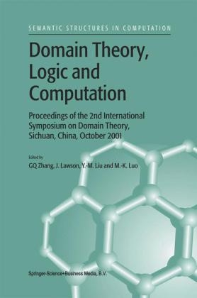 Domain Theory, Logic and Computation - J. Lawson; Ying Ming Liu; M.K. Luo; Guo-Qiang Zhang