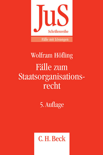 Fälle zum Staatsorganisationsrecht - Wolfram Höfling
