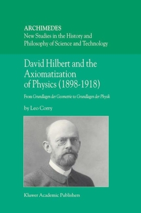 David Hilbert and the Axiomatization of Physics (1898-1918) - L. Corry