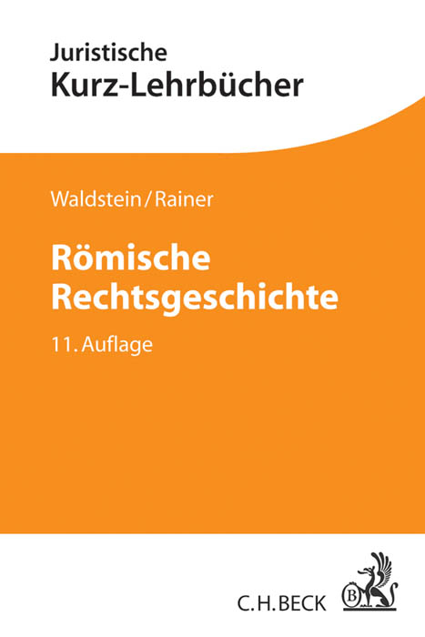 Römische Rechtsgeschichte - Wolfgang Waldstein, J. Michael Rainer, Gerhard Dulckeit, Fritz Schwarz