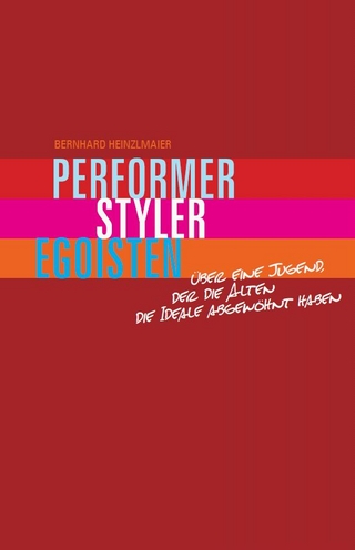 Performer, Styler, Egoisten - Bernhard Heinzlmaier