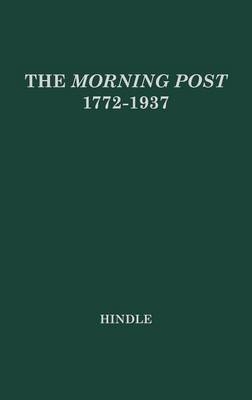 The Morning Post, 1772-1937 - Wilfrid Hinde
