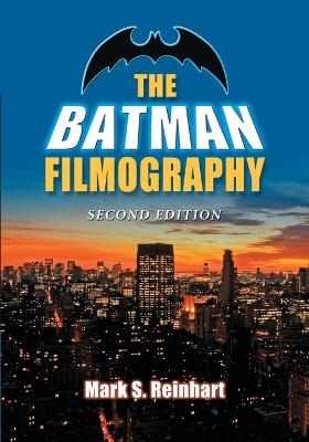 The Batman Filmography - Mark S. Reinhart