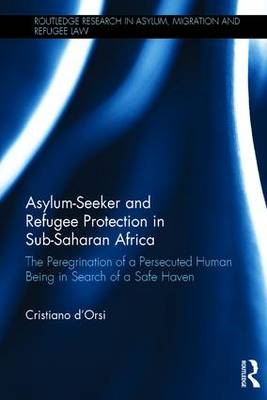 Asylum-Seeker and Refugee Protection in Sub-Saharan Africa - Geneva Cristiano (Graduate Institute of International and Development Studies  Switzerland) d'Orsi