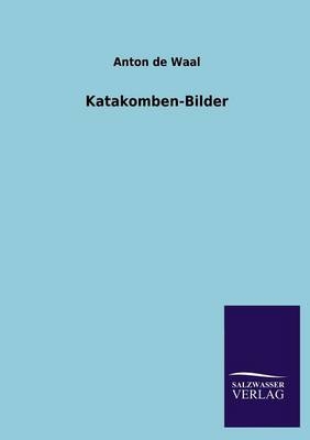Katakomben-Bilder - Anton De Waal