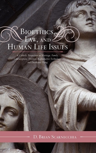 Bioethics, Law, and Human Life Issues - D. Brian Scarnecchia
