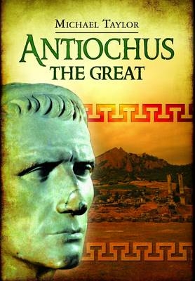 Antiochus the Great - Michael Taylor