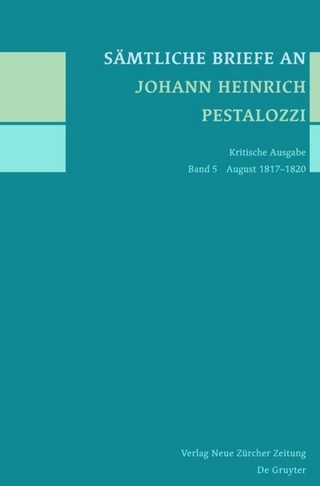 Sämtliche Briefe an Johann Heinrich Pestalozzi / August 1817-1820 - Rebekka Horlacher; Daniel Tröhler