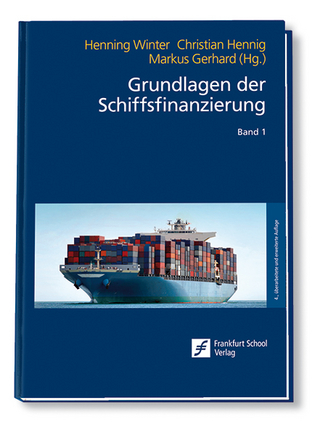 Grundlagen der Schiffsfinanzierung - Henning Winter; Christian Hennig; Markus Gerhard