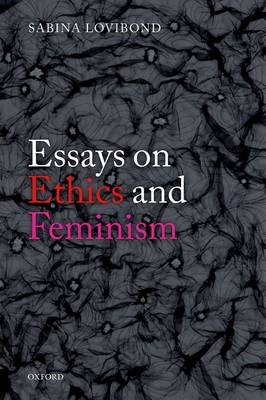 Essays on Ethics and Feminism -  Sabina Lovibond