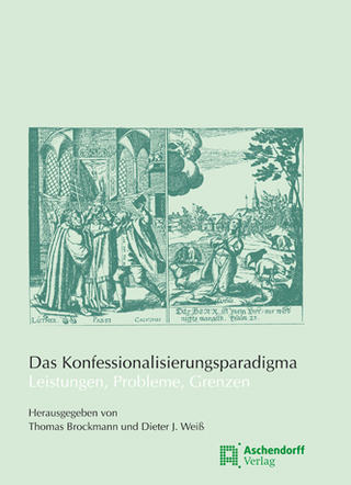 Das Konfessionalisierungsparadigma - Leistungen, Probleme, Grenzen - Dieter J. Weiss; Thomas Brockmann