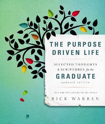 The Purpose Driven Life Selected Thoughts and Scriptures for the Graduate - Rick Warren