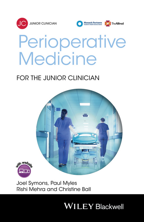 Perioperative Medicine for the Junior Clinician -  Christine Ball,  Rishi Mehra,  Paul Myles,  Joel Symons