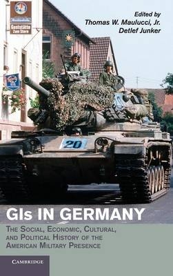 GIs in Germany - Jr Maulucci, Thomas W.; Detlef Junker