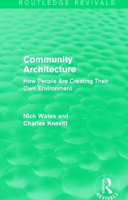Community Architecture (Routledge Revivals) - Nick Wates; Charles Knevitt